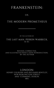 Frankenstein; Or, The Modern Prometheus (1831 Edition)