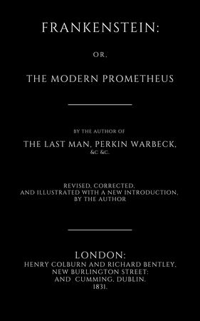 Frankenstein; Or, The Modern Prometheus (1831 Edition)